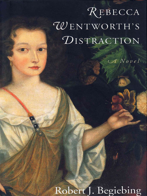 Title details for Rebecca Wentworth's Distraction by Robert J. Begiebing - Available